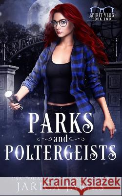 Parks and Poltergeists Jarica James 9798680759776 Independently Published