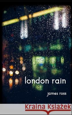 London Rain James Ross 9798680786321