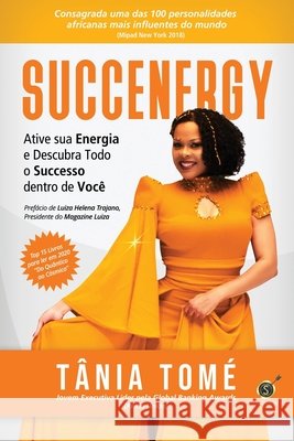 Succenergy: Ative Sua Energia Descubra Todo Sucesso Dentro de Você ( Nova Edição) Tomé, Tânia 9798681320470
