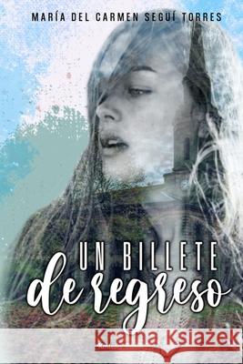 Un billete de regreso María del Carmen Seguí Torres, Kmleon Books 9798681321866 Independently Published