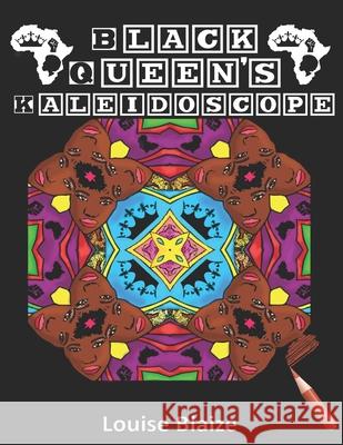 Black Queen's Kaleidoscope Blaize Louise Blaize 9798681407720 Independently published