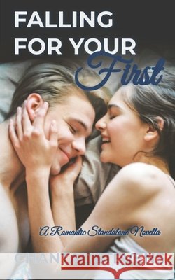 Falling for Your First: A Romantic Standalone Novella Chantal Stevens 9798681489764