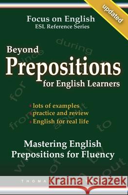 Beyond Prepositions for ESL Learners - Mastering English Prepositions for Fluency Thomas Celentano 9798681901327 Independently Published