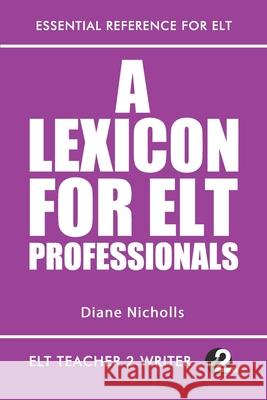 A Lexicon For ELT Professionals Diane Nicholls 9798682078295