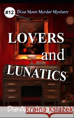 Lovers and Lunatics Die-Ann Sagan 9798682105397
