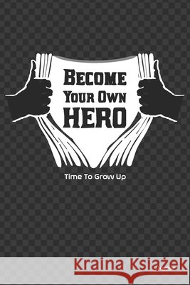 Become Your Own Hero: The best version of yourself Kathir 9798682110414