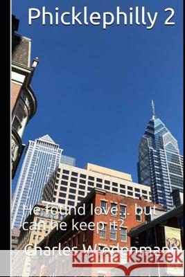 Phicklephilly 2: He found love... but can he keep it? Charles Wiedenmann 9798682151462 Independently Published