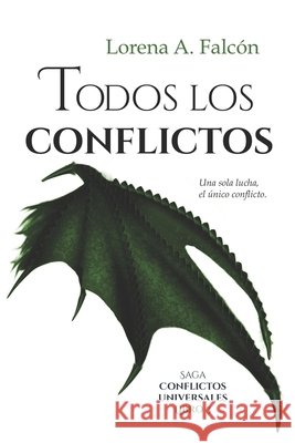 Todos los conflictos: Saga Conflictos universales - Libro III Lorena A Falcón 9798682250745
