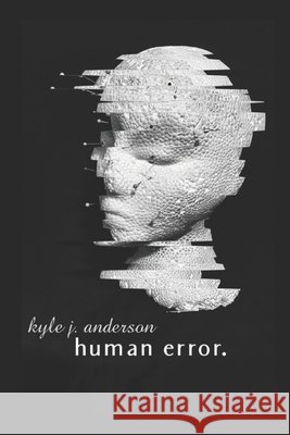 human error. Anderson, Kyle J. 9798682304868