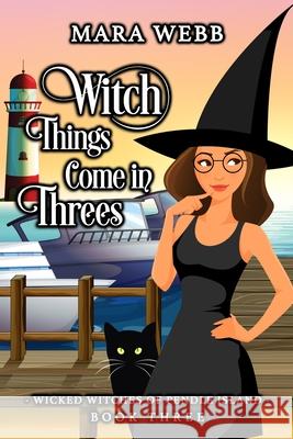 Witch Things Come in Threes Mara Webb 9798682456598