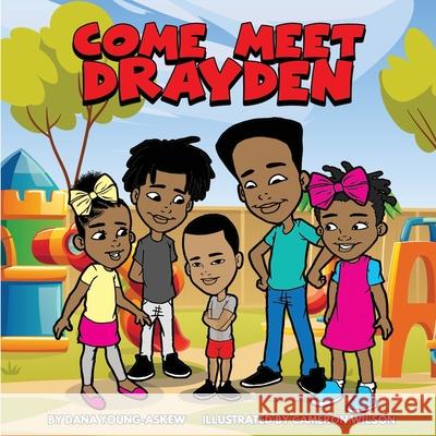 Come Meet Drayden Dana Young-Askew, Cameron Wilson 9798682537525