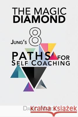 The Magic Diamond: Jung's 8 Paths for Self-Coaching Dario Nardi 9798682551965