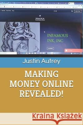 Making Money Online Revealed! Kathy Hammond Kristofer Erickson Justin Autrey 9798682660360 Independently Published