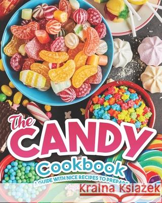 The Candy Cookbook: A Guide with Nice Recipes to Prepare Angel Burns   9798682675708 Independently Published
