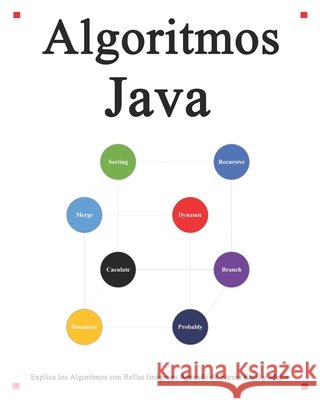 Algoritmos Java: Explica los algoritmos con bellas imágenes Aprende de forma fácil y mejor Yang Hu 9798682713691 Independently Published