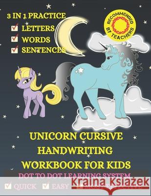 Unicorn Cursive Handwriting Workbook for kids: 3 in 1 Cursive Learning Practice Workbook for Beginners. Includes 100+ Pages to Master Alphabets, Words Press, 9392 Printing 9798682763801 Independently published