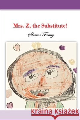 Mrs.Z, the Substitute!: Novella Farag, Shama 9798682981458 Independently Published