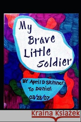 My Brave Little Soldier! Skinner, April 9798683061111 Independently Published