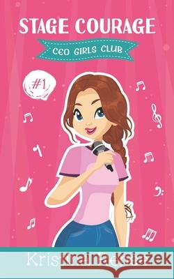 Stage Courage: Middle Grade Entrepreneurs Kristina Renee 9798683232597 Independently Published