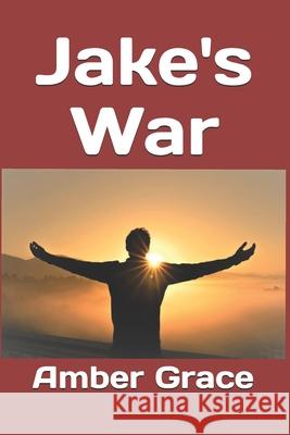 Jake's War Amber Grace 9798683243111 Independently Published
