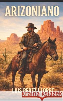 Arizoniano Luis Perez Lloret 9798683328030