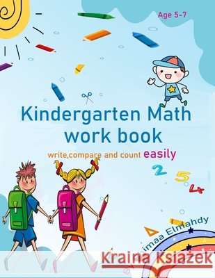 kindergarten math work book write, compare and count easily Elmahdy, Shimaa 9798683359744