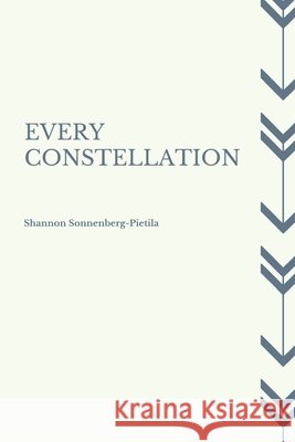 Every Constellation Shannon Sonnenberg-Pietila 9798683441616