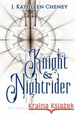 Knight and Nightrider J Kathleen Cheney   9798683456658 Independently Published