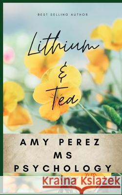 Lithium & Tea MS Amy Perez Psychology 9798683577094