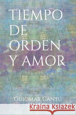 Tiempo de Orden Y Amor Cantú Suárez, Guiomar 9798683603137