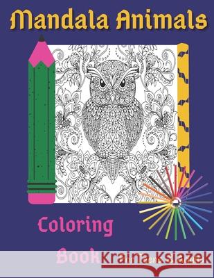 Mandala Animals Coloring Book For Teens And Adults: 48 Designs . Different Species. For Boys And Girls. Stress -Relief And Relaxation. Colors4fun, Le Grand Bleu 9798683712327 Independently Published