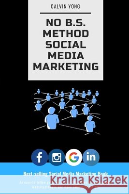 No B.S. Method Social Media Marketing Yong, Calvin 9798683914738