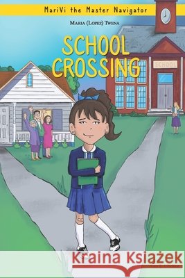 School Crossing: MariVi Master Navigator Twena, Maria Lopez 9798683992880