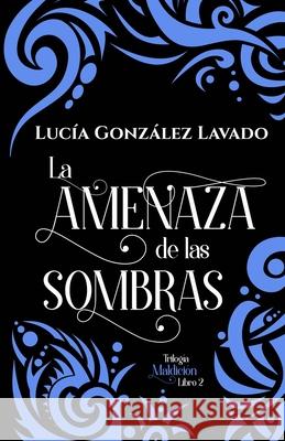 La amenaza de las sombras Lucia Gonzalez Lavado   9798684012686