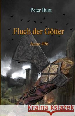Fluch der Götter: Anno 496 Bunt, Peter 9798684319198 Independently published