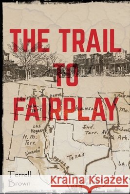 The Trail To Fairplay Brown, Terrell 9798684567681 Independently Published