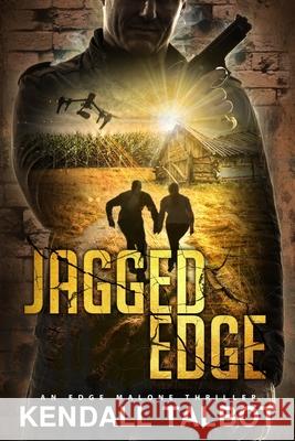 Jagged Edge: An Edge Malone Thriller Talbot, Kendall 9798684570377 Independently published