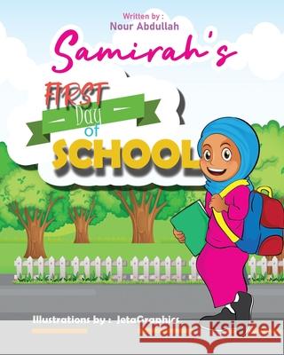 Samirah's First Day of School Nubutoonstudios And Jetagraphics Nour Abdullah  9798684798054