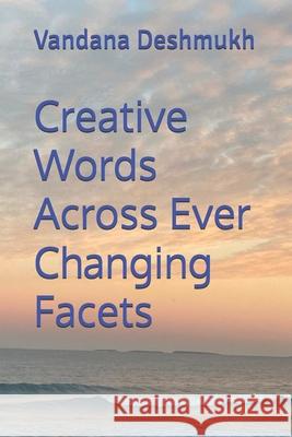 Creative Words Across Everchanging Facets Vandana Deshmukh 9798684826252