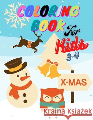 Coloring Book for Kids: For Kids Ages 3-4 Cute, Unique Coloring Pages, Christmas, Snow, Snowman, Christmas Tree Paperstar Inc 9798684974342 Independently Published