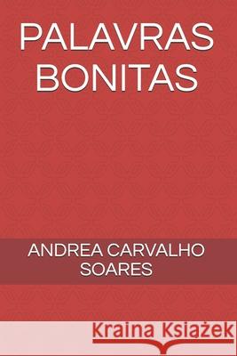 Palavras Bonitas Andrea Carvalho Soares 9798684990878