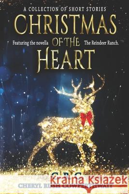 Christmas of the Heart: A Collection of Short Stories Rush Cowperthwait, Cheryl 9798685015044