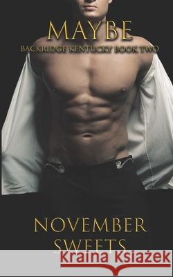 Maybe: (A Why Choose Novel) November Sweets 9798685031167