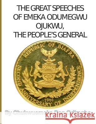 The Great Speeches Of Odumegwu Emeka Ojukwu: The People's General Odimgbe, Emeka Don 9798685096074