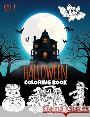 Halloween Coloring Book VOL 1: For Kids Ages 2-8 FunColoring Book For Kids To Express their Skills in Halloween Holidays: A Fun Activity Cute and Spooky Things & Other Scary Stuff Coloring Games For K Vega Publishing 9798685328519 Independently Published