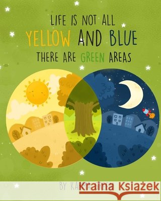 Life Is Not All Yellow and Blue: There Are Green Areas Green, Karma 9798685384454