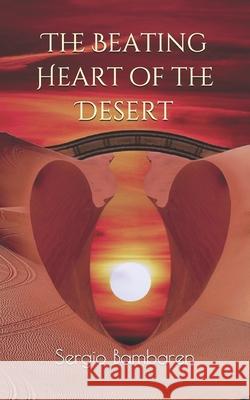 The Beating Heart of the Desert Bambaren, Sergio 9798685580788