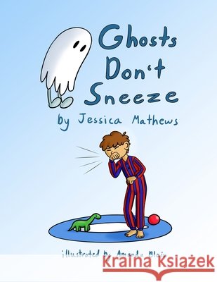 Ghosts Don't Sneeze Mathews JESSICA Mathews 9798685627384