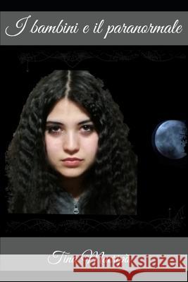 I bambini e il paranormale Tina Macripò 9798685677648 Independently Published