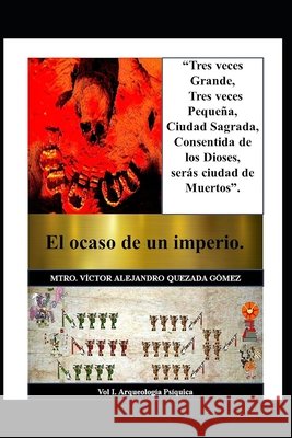 El Ocaso de Un Imperio: Teotihuacán Quezada Gómez, Victor Alejandro 9798685681898